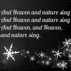 And Heaven and nature sing…